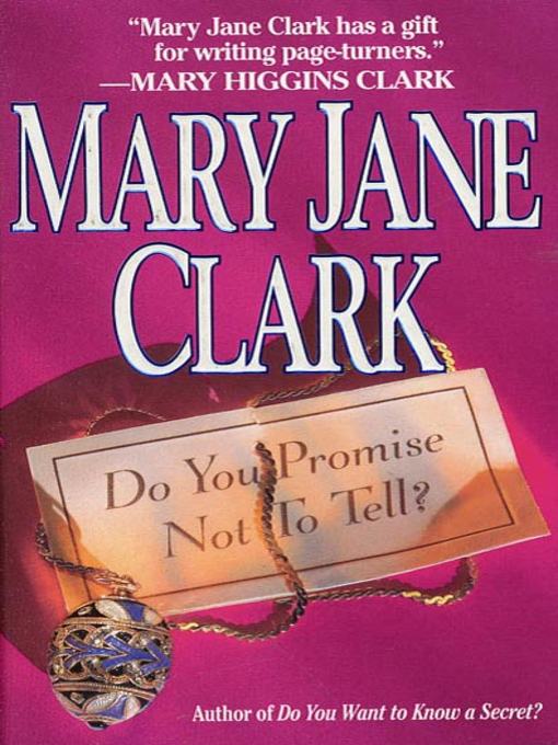 Title details for Do You Promise Not to Tell? by Mary Jane Clark - Wait list